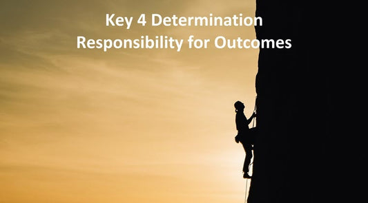 Course Nine Keys: 4 Determination: Responsibility for Outcomes